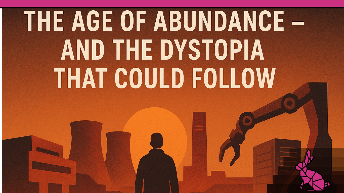 The Dawn of Deflationary Abundance and the Shadow of Velvet Tyranny